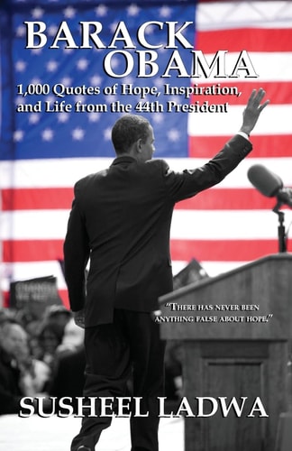 Barack Obama 1000 Quotes of Hope, Inspiration, and Life from the 44th President