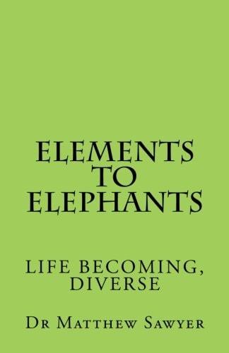 Elements to Elephants Life Becoming, Diverse