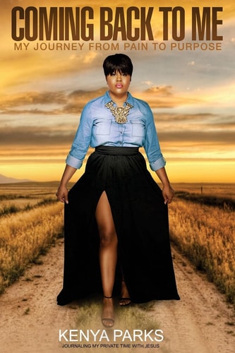 Coming Back to Me My Journey from Pain to Purpose
