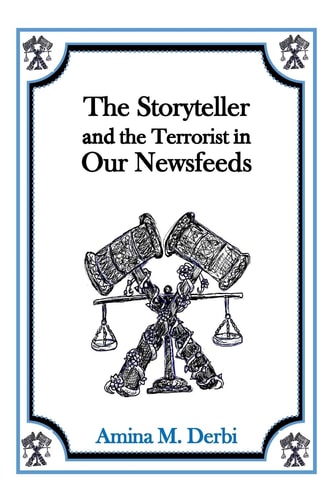 The Storyteller and the Terrorist in Our Newsfeeds