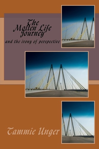The Molten Life Journey Ironies of Perspective