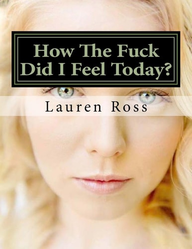 How The Fuck Did I Feel Today? Write Down how the Fuck You Felt Today