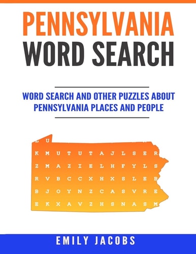 Pennsylvania Word Search Word Search and Other Puzzles about Pennsylvania Places and People