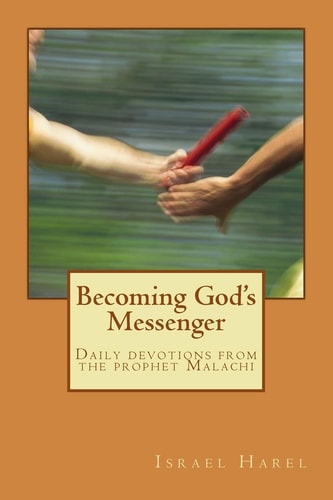 Becoming God's Messenger Daily Devotions from the Book of Malachi