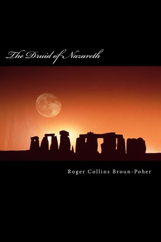 The Revised Druid of Nazareth A Grimoire of My Druid Jesus