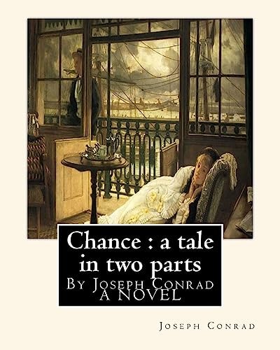 Chance : a Tale in Two Parts, by Joseph Conrad a NOVEL To Sir. Hugh Charles Clifford(5 March 1866 - 18 December 1941) Was a British Colonial Administrator. Whose Steadfast Friendship