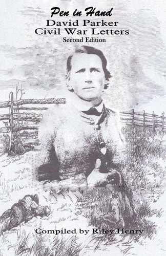 Pen in Hand David Parker Civil War Letters, Second Edition