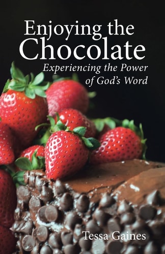 Enjoying the Chocolate Experiencing the Power of God's Word