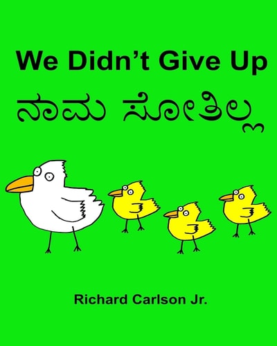 We Didn't Give Up Children's Picture Book English-Kannada (Bilingual Edition)