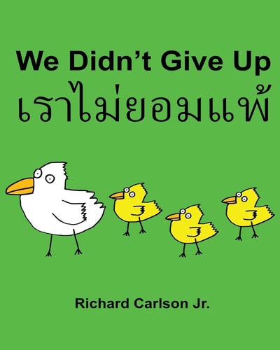 We Didn't Give Up Children's Picture Book English-Thai (Bilingual Edition)