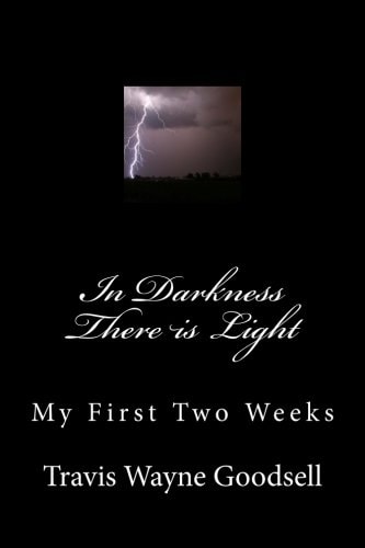 In Darkness There Is Light My First Two Weeks