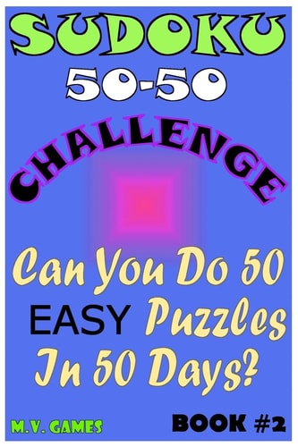 Sudoku 50-50 Challenge Book#2 Easy Can You Do 50 Easy Sudoku Puzzles in 50 Days?