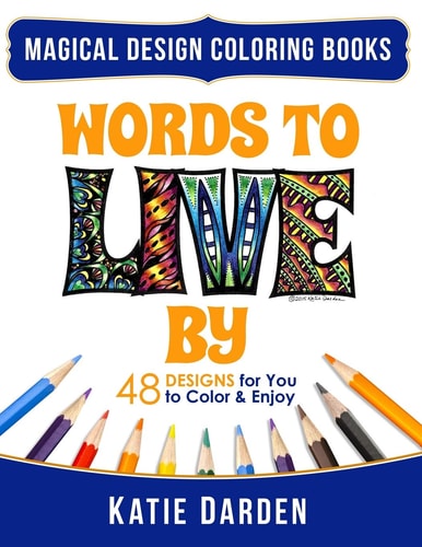 Words to LIVE by (Words Volume 1) 48 Designs for You to Color and Enjoy