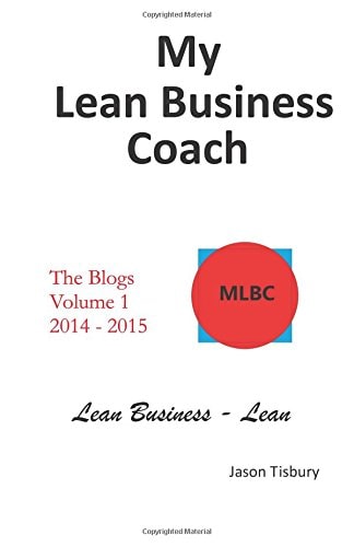 My Lean Business Coach - The Blogs Volume 1 2014 - 2015