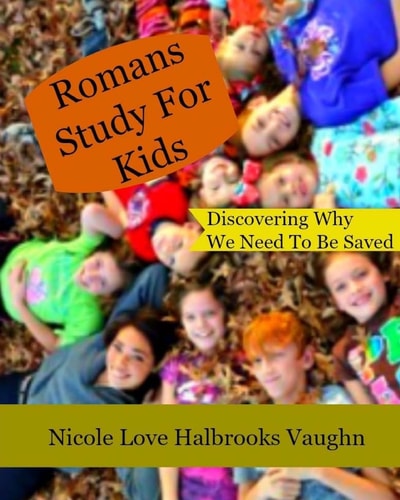Romans Study For Kids Discovering Why We Need To Be Saved