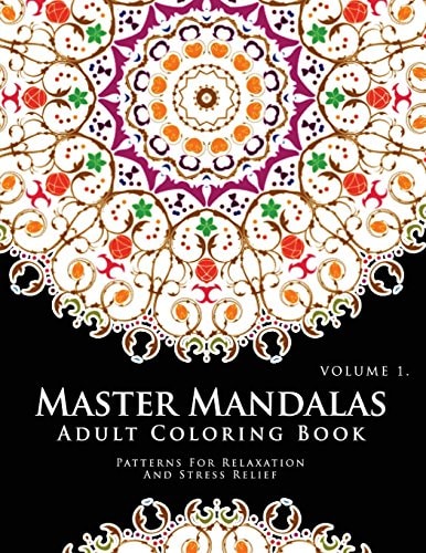 Master Mandala Adult Coloring Book Volume 1 Inspire Creativity, Reduce Stress, and Bring Balance with Mandala Coloring Pages