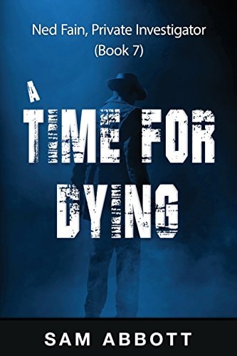 A Time For Dying Ned Fain, Private Investigator, Book 7