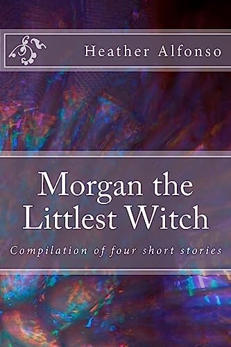 Morgan the Littlest Witch Compilation of Four Short Stories