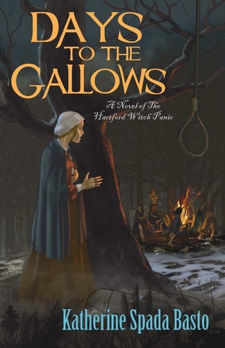 Days to the Gallows A Novel of the Hartford Witch Panic