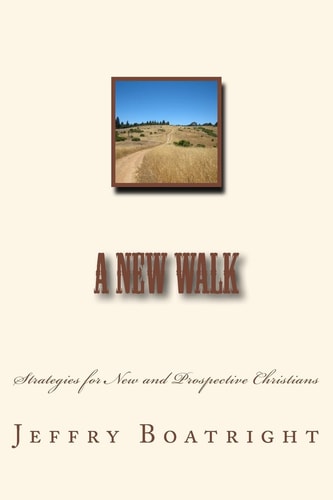 A New Walk Strategies for New and Prospective Christians