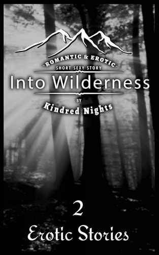 Into Wilderness 2 Erotica Stories Romantic and Erotic Short Sexy Stories