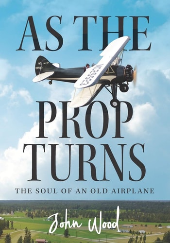 As The Prop Turns The Soul of an Old Airplane