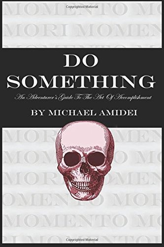 Do Something An Adventurer's Guide To The Act Of Accomplishment