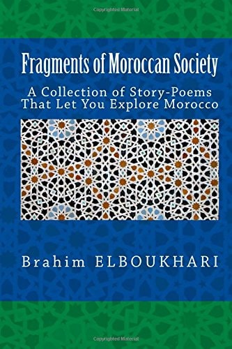 Fragments of Moroccan Society A Collection of Story-Poems That Let You Explore Morocco
