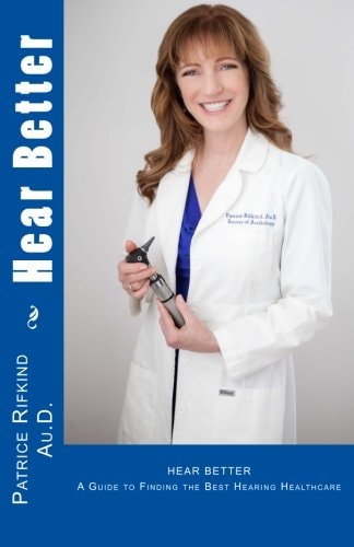 Hear Better A Guide to Finding the Best Hearing Healthcare