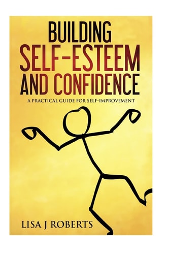 Building Self-Esteem and Confidence A Practical Guide for Self-Improvement