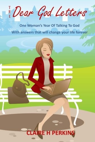 The Dear God Letters One Woman's Year of Talking To God. Answers That Will Change Your Life Forever