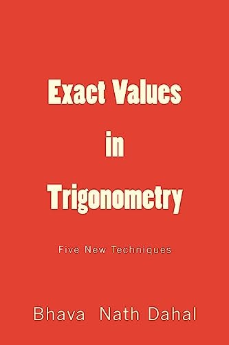 Exact Values in Trigonometry Five New Techniques