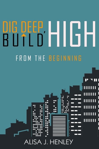 Dig Deep, Build High From the Beginning