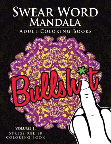 Swear Word Mandala Adults Coloring Book Volume 1 Sweary Coloring Book for Adults, Mandalas and Paisley Designs