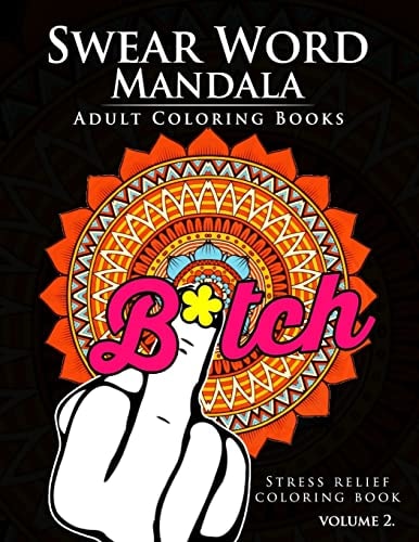 Swear Word Mandala Adults Coloring Book Volume 2 Sweary Coloring Book for Adults, Mandalas and Paisley Designs