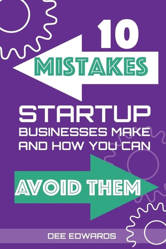 10 Mistakes Startup Businesses Make and How You Can Avoid Them
