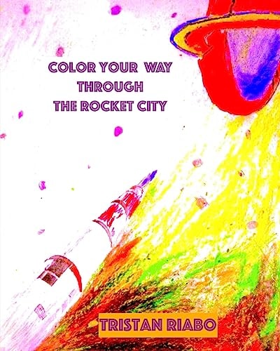 Color Your Way Through the Rocket City Color Pages for All Ages. Color Your Way Through the Rocket City.