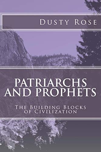 Patriarchs and Prophets The Building Blocks of Civilization