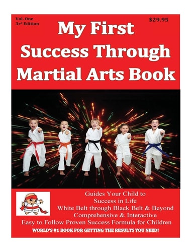 My First Success Through Martial Arts Book 3rd Edition Success for Child Through Positive Professional Martial Arts