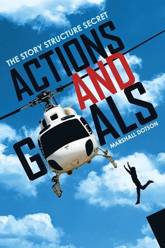 Actions and Goals The Story Structure Secret