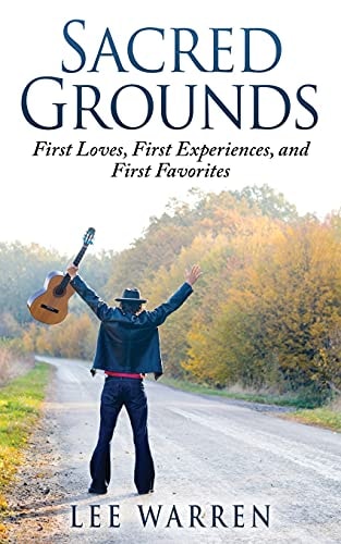 Sacred Grounds First Loves, First Experiences, and First Favorites