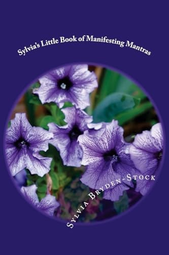 Sylvia's Little Book of Manifesting Mantras Repetition Reprogrammes for Results