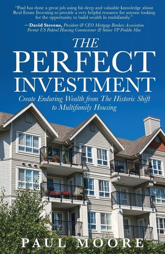 The Perfect Investment Create Enduring Wealth from the Historic Shift to Multifamily Housing