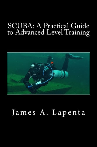 Scuba A Practical Guide to Advanced Level Training (also Known as Advanced Open Water)