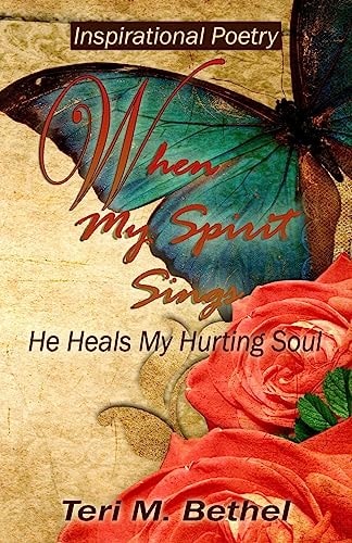 When My Spirit Sings... He Heals My Hurting Soul