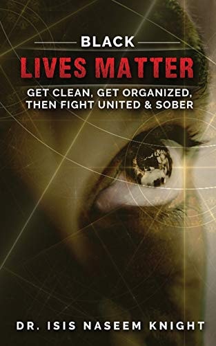 Black Lives Matter Get Clean, Get Organized, Then Fight United and Sober