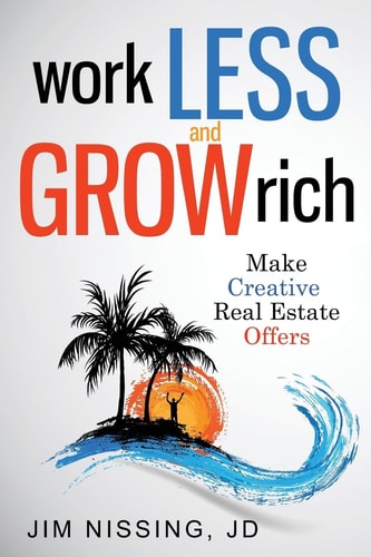 Work Less and Grow Rich Make Creative Real Estate Offers