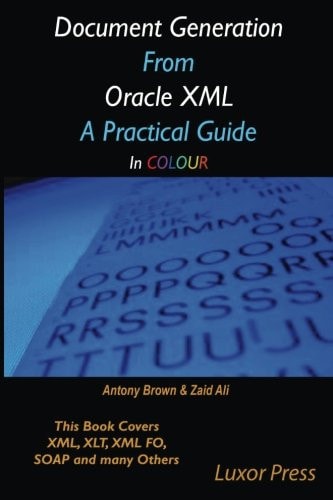 Document Generation From Oracle XML A Practical Guide in Colour