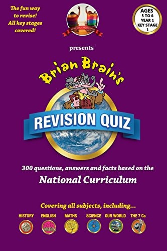 Brian Brain's Revison Quiz For Year 1 Key Stage 1 -Ages 5 to 6 300 Questions, Answers and Facts Based On The National Curriculum