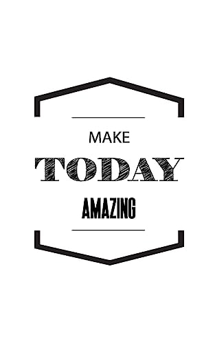 Make Today Amazing